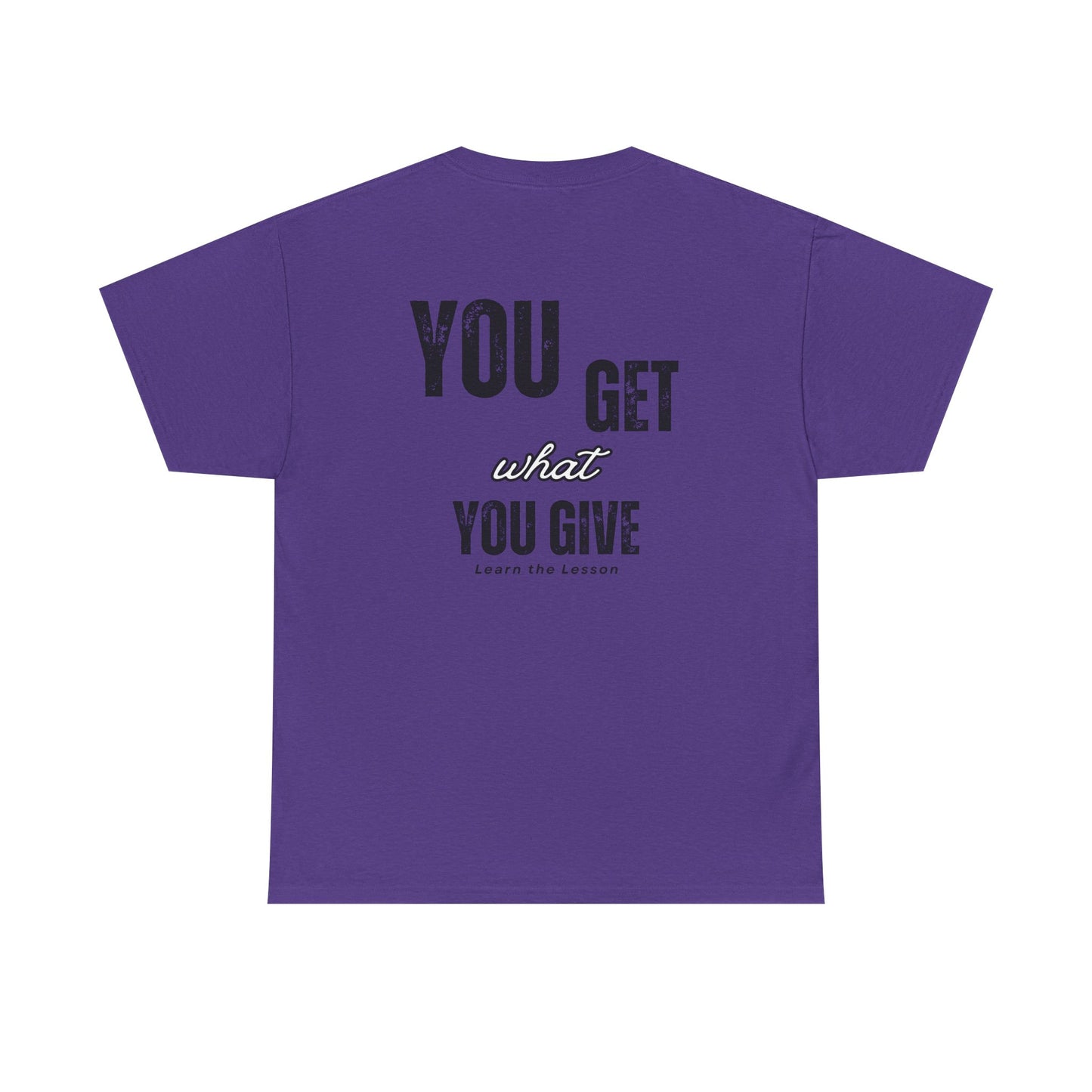 You Get What You Give, Classic Unisex soft cotton T-Shirt