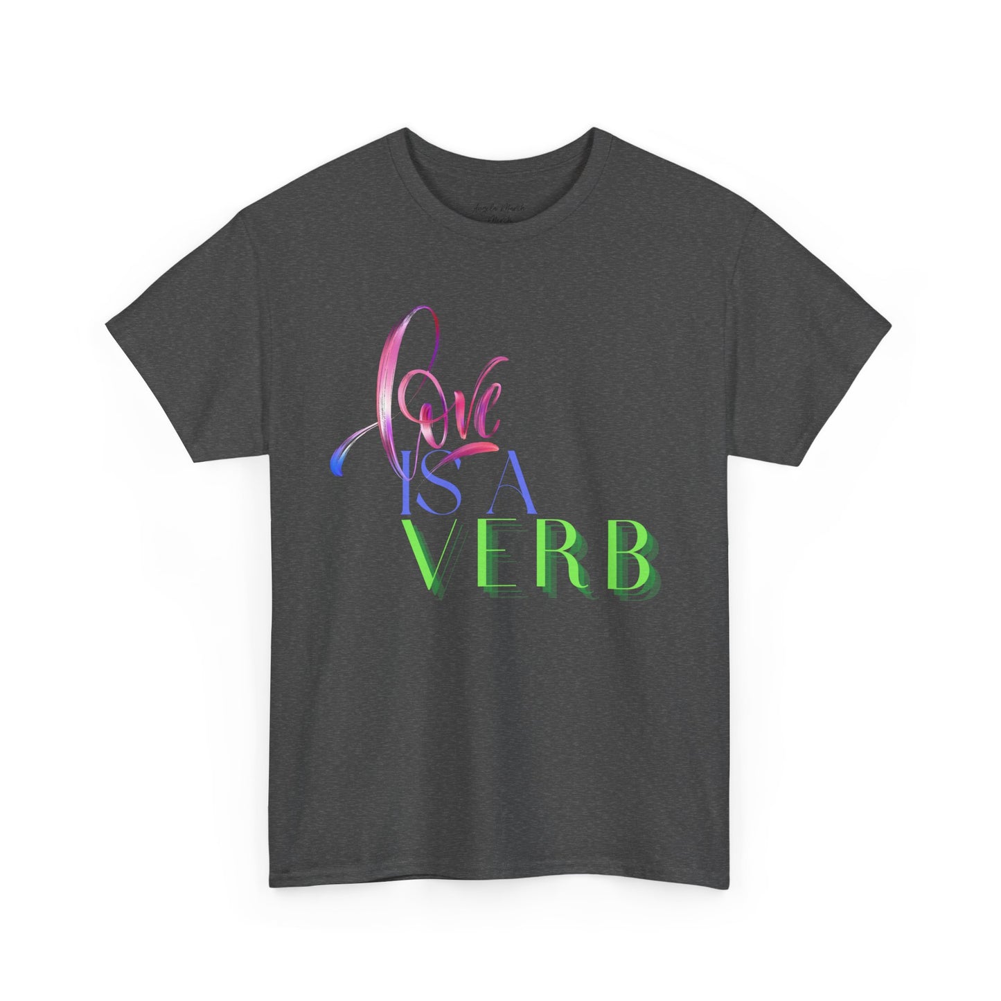 Love is a Verb Unisex Heavy Cotton Tee