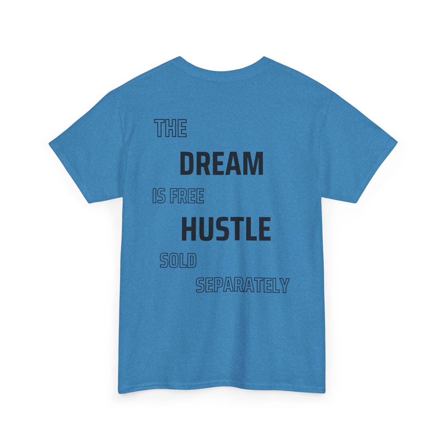 Unisex Heavy Cotton Tee - 'The Dream is Free, Hustle Sold Separately' Motivational Shirt