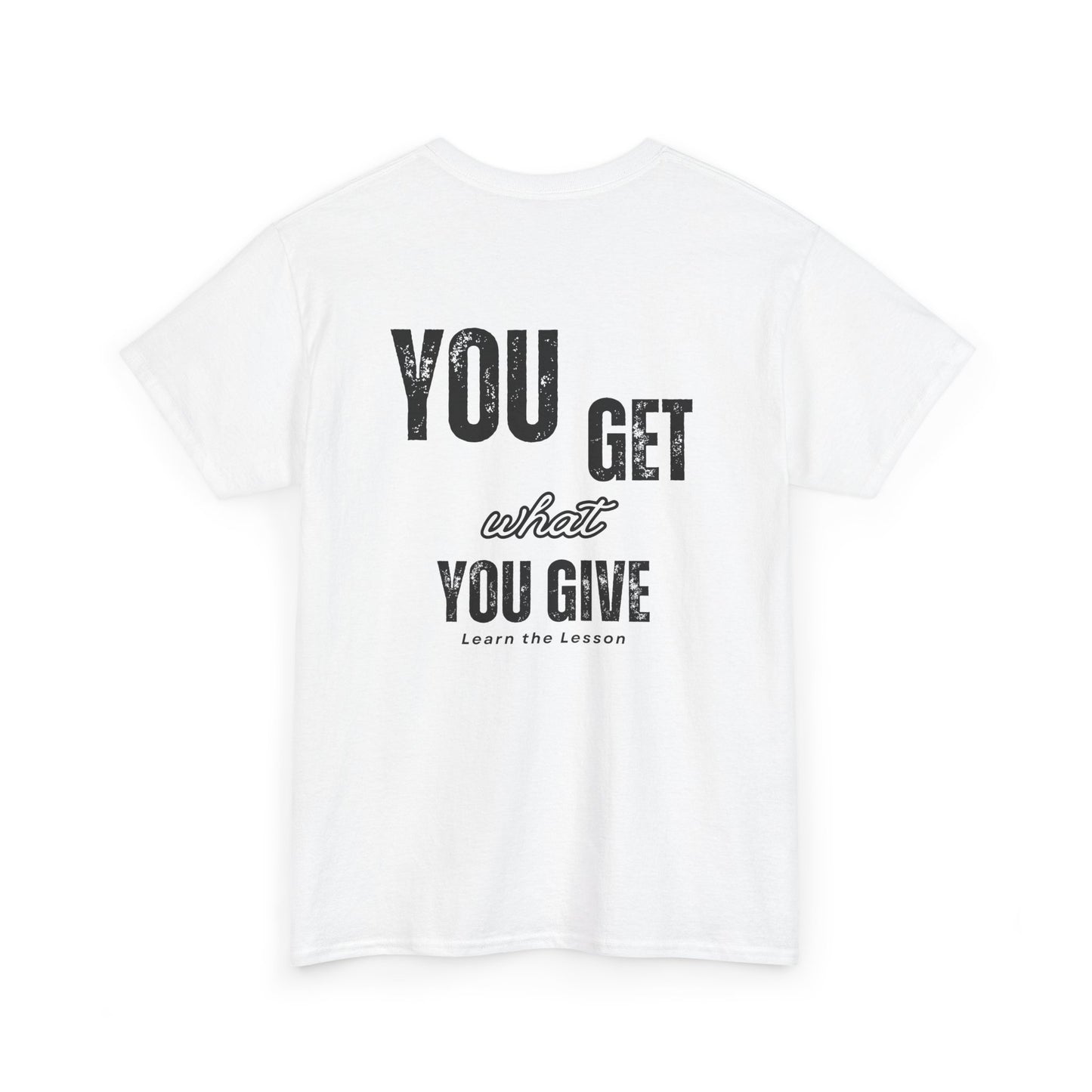 You Get What You Give, Classic Unisex soft cotton T-Shirt