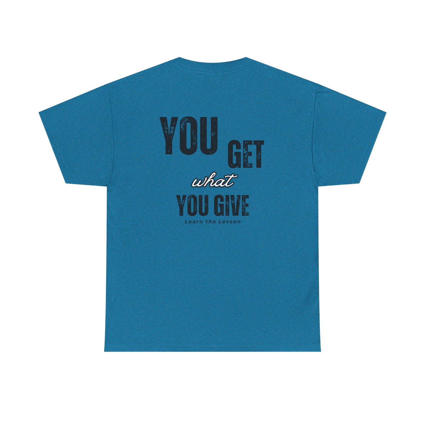 You Get What You Give, Classic Unisex soft cotton T-Shirt