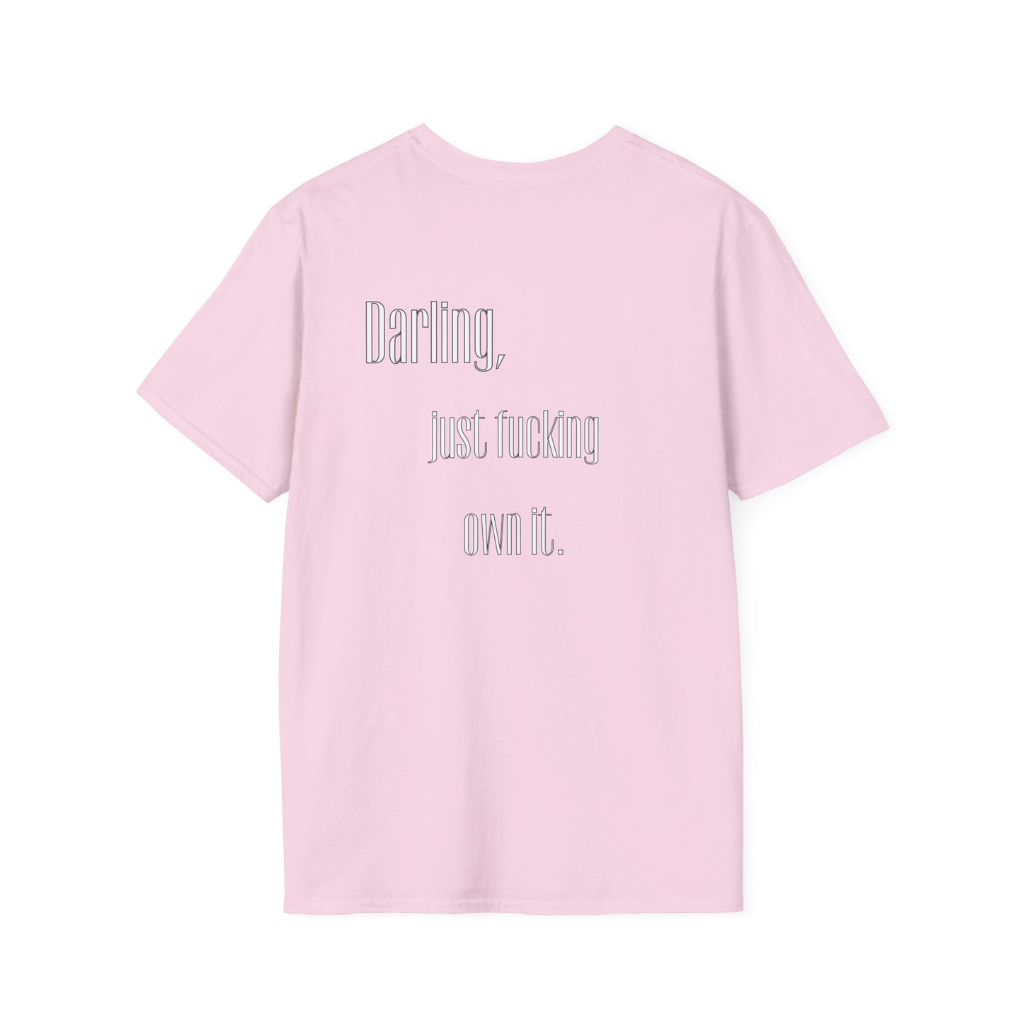 Darling Just Own It, Truth Bomb, Unisex T-Shirt