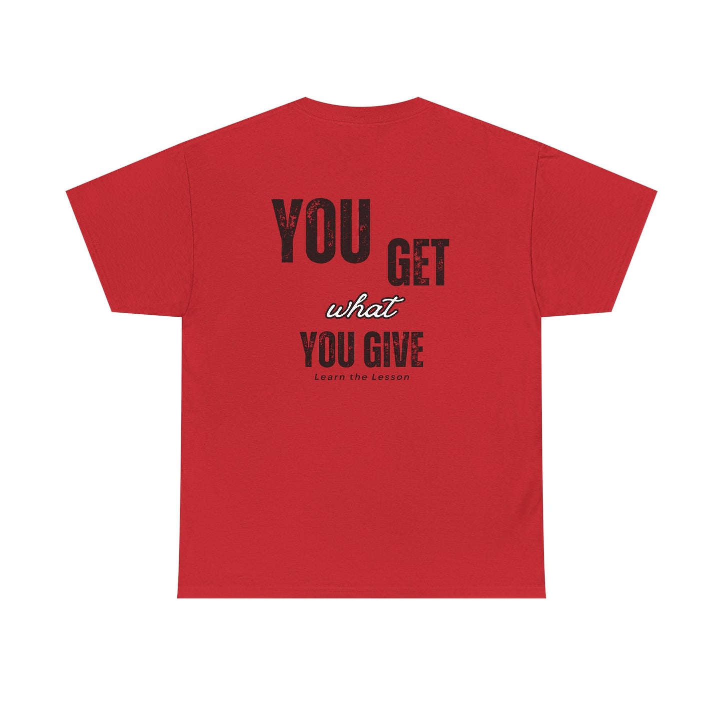 You Get What You Give, Classic Unisex soft cotton T-Shirt