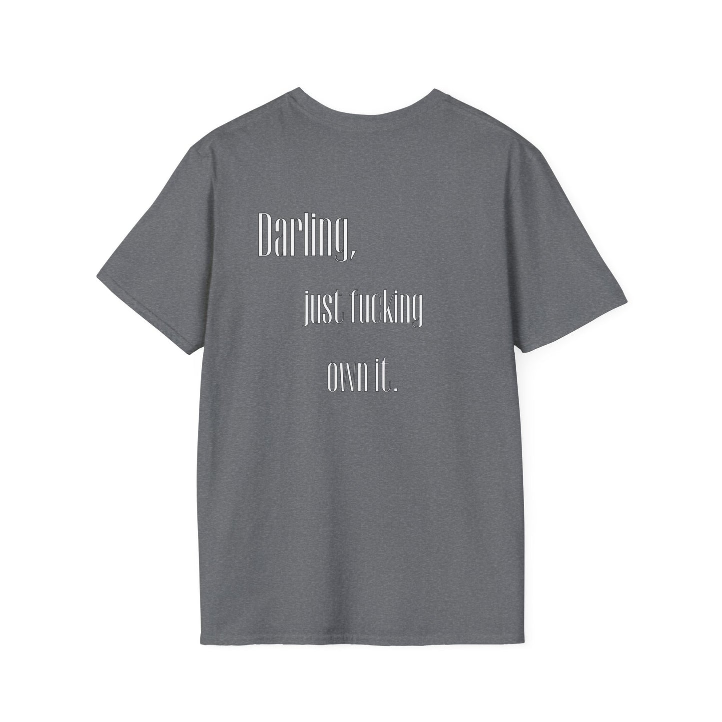 Darling Just Own It, Truth Bomb, Unisex T-Shirt