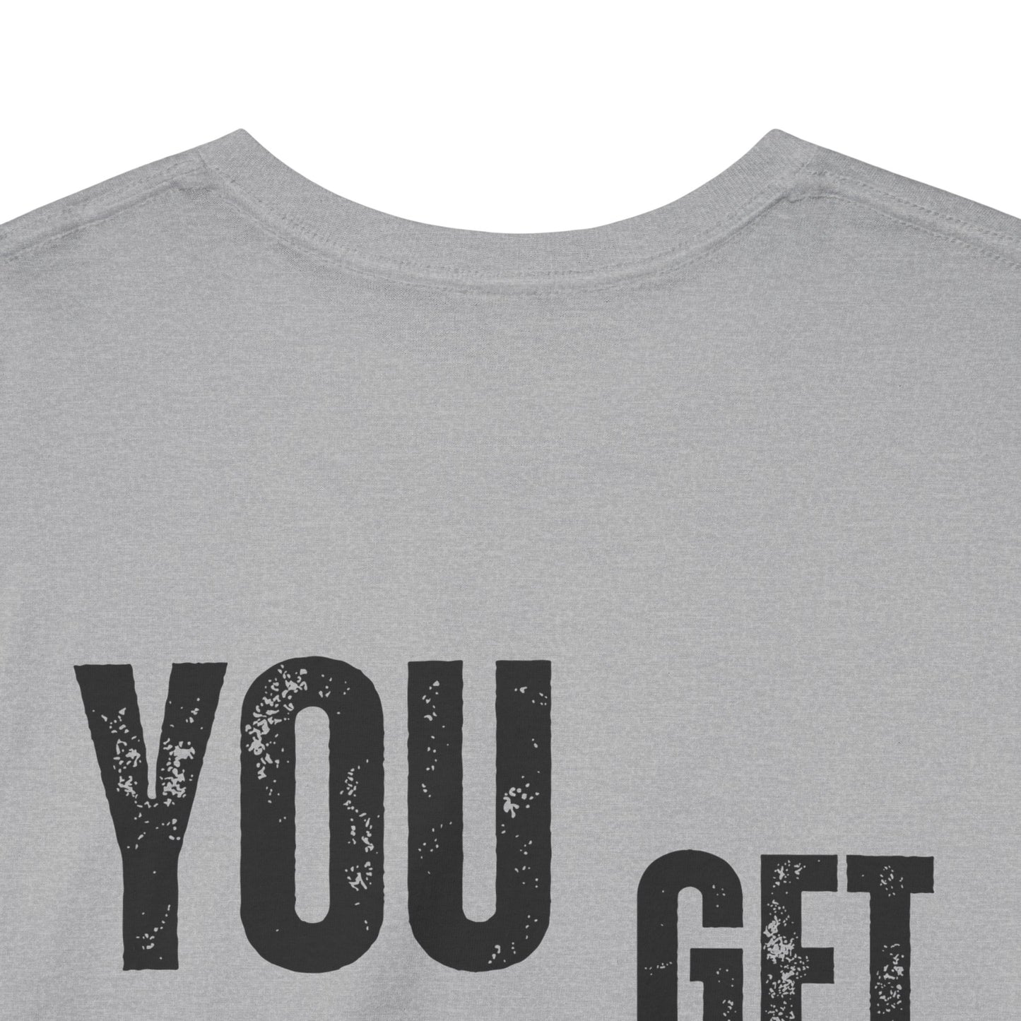 You Get What You Give, Classic Unisex soft cotton T-Shirt