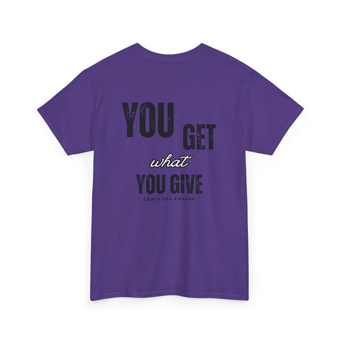 You Get What You Give, Classic Unisex soft cotton T-Shirt