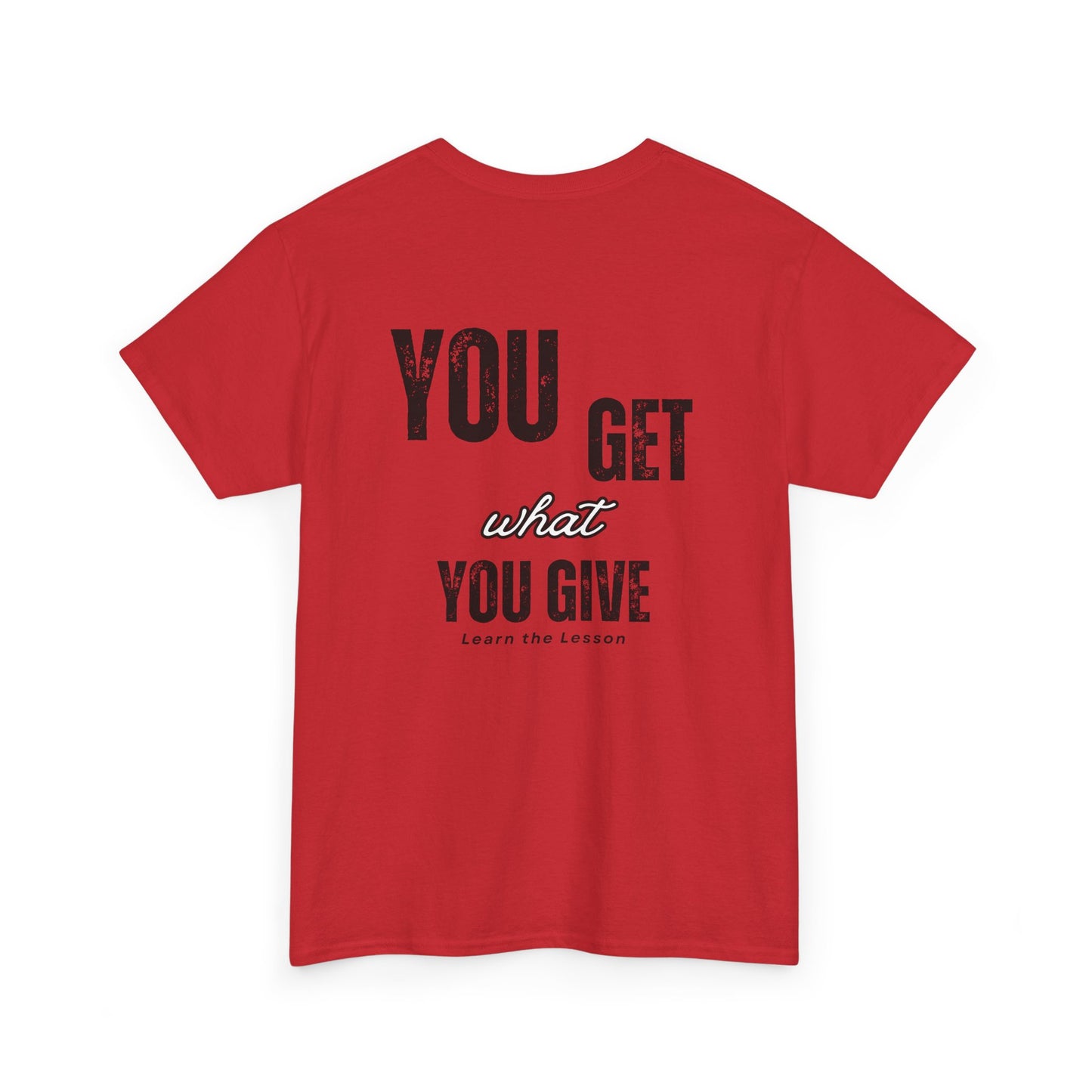 You Get What You Give, Classic Unisex soft cotton T-Shirt